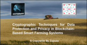 Read more about the article Protected: Cryptographic Techniques for Data Protection and Privacy in Blockchain-Based Smart Farming Systems